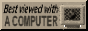 best viewed with computer